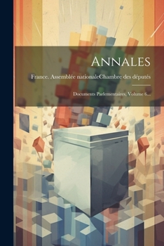 Paperback Annales: Documents Parlementaires, Volume 6... [French] Book