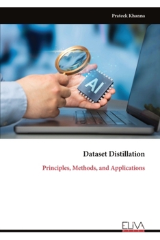 Paperback Dataset Distillation: Principles, Methods, and Applications Book