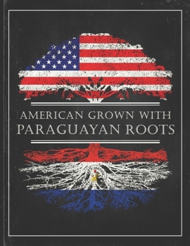 Paraguayan Roots: Personalized Gift for Grown in America Born in Paraguay Customized Flag Undated Planner Daily Weekly Monthly Calendar Organizer Journal