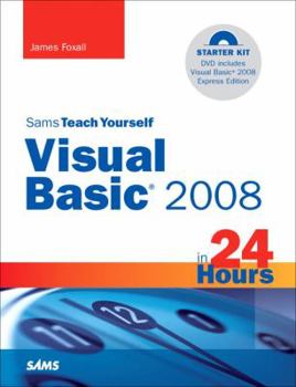 Sams Teach Yourself Visual Basic 2008 in 24 Hours: Complete Starter Kit (Sams Teach Yourself -- Hours) - Book  of the Sams Teach Yourself Series