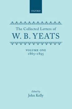 Hardcover The Collected Letters of W.B. Yeats: Volume I: 1865-1895 Book