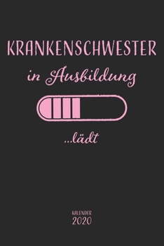 Krankenschwester in Ausbildung ...lädt Kalender 2020: Wochenplaner Planer Terminkalender als Geschenk zum für angehende Krankenschwestern und ... 110 Seiten für 2020 (German Edition)