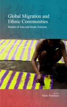 Global Migration and Ethnic Communities: Studies of Asia and South America