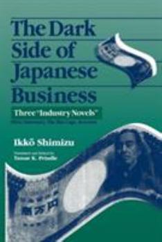 Paperback The Dark Side of Japanese Business: Three Industry Novels Book