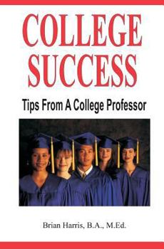 Paperback College Success: Tips From A College Professor Book