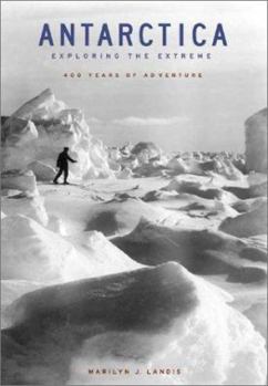Hardcover Antarctica: Exploring the Extreme: 400 Years of Adventure Book