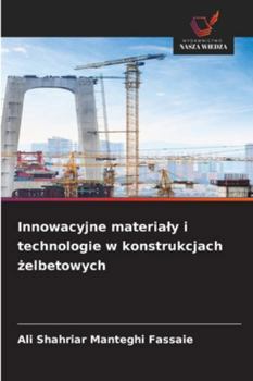Innowacyjne materialy i technologie w konstrukcjach zelbetowych (Polish Edition)