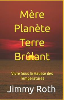 Mère Planète Terre Brûlant: Vivre Sous la Hausse des Températures