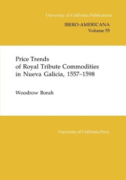 Paperback Price Trends of Royal Tribute Commodities in Nueva Galicia: Volume 55 Book