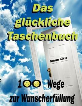 Paperback Das glückliche Taschenbuch: 100 Wege zur Wunscherfüllung [German] Book
