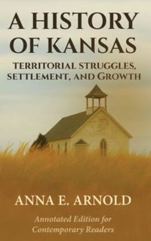 Hardcover A History of Kansas: Annotated and Modernized Edition 2025 Book