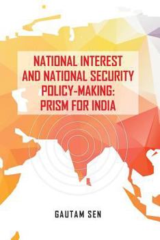 Paperback National Interest and National Security Policy-Making: Prism for India Book