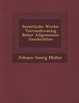 Paperback S Mmtliche Werke: Vierundzwanzig B Cher Allgemeiner Geschichten [German] Book