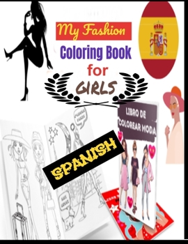 Paperback My Fashion Coloring Book for girls SPANISH: Coloring Book for Teens/ Fashion Gift for Fashion Lovers/ Teenager, girl Book