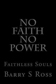 Paperback No FAITH No POWER: Faithless Souls Book