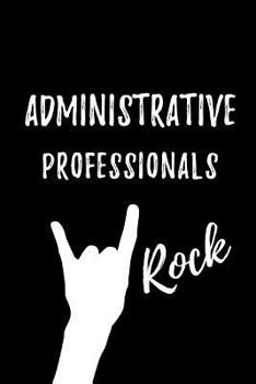 Paperback Administrative Professionals Rock: Blank Lined 6x9 Admin Assistant Journal/Notebook as Cute, funny, Appreciation day, Administrative Professional day, Book