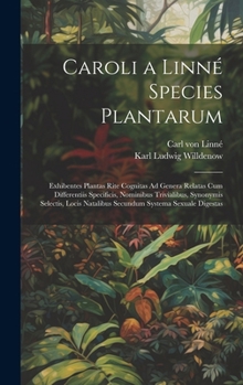 Hardcover Caroli a Linné Species Plantarum: Exhibentes Plantas Rite Cognitas Ad Genera Relatas Cum Differentiis Specificis, Nominibus Trivialibus, Synonymis Sel [Latin] Book