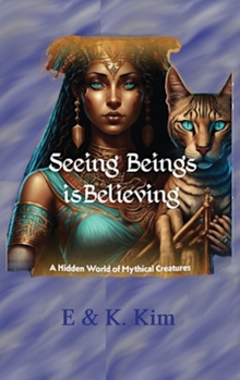Hardcover Seeing Beings is Believing - A Hidden World of Mythical Creatures Book