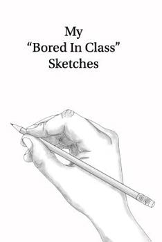 Paperback My Bored In Class Sketches Book