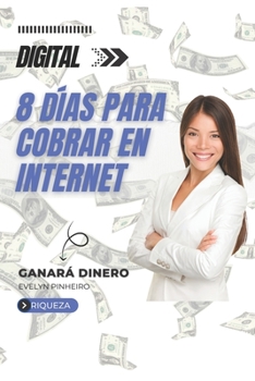 Paperback 8 días para cobrar en Internet [Spanish] Book