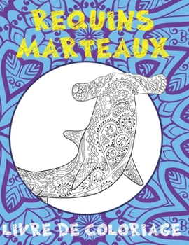 Paperback Requins marteaux - Livre de coloriage [French] Book