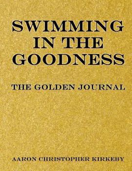 Paperback Swimming in the Goodness: The Golden Journal Book