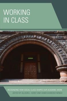 Paperback Working in Class: Recognizing How Social Class Shapes Our Academic Work Book