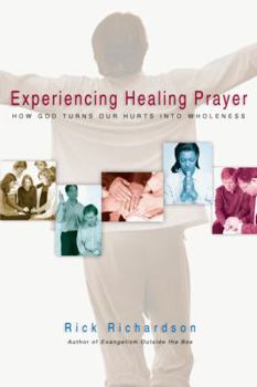 Paperback Experiencing Healing Prayer: How God Turns Our Hurts Into Wholeness Book
