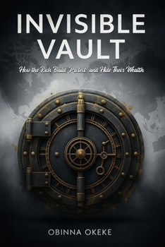 Paperback Invisible Vault: How the Rich Build, Protect, and Hide Their Wealth Book