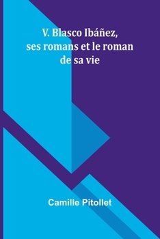 Paperback V. Blasco Ibáñez, ses romans et le roman de sa vie Book
