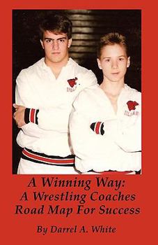 Paperback A Winning Way: A Wrestling Coaches Road Map For Success Book