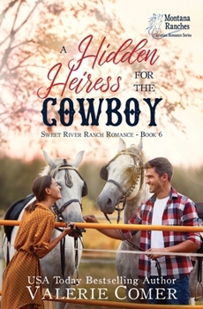 A Hidden Heiress for the Cowboy: a friends-to-more, secrets uncovered Montana Ranches Christian Romance (Sweet River Ranch Romance)