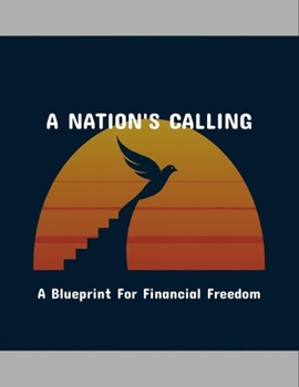 Paperback A Nation'S Calling: A Blueprint For Financial Freedom Book
