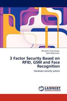 Paperback 3 Factor Security Based on RFID, GSM and Face Recognition Book