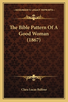 Paperback The Bible Pattern Of A Good Woman (1867) Book