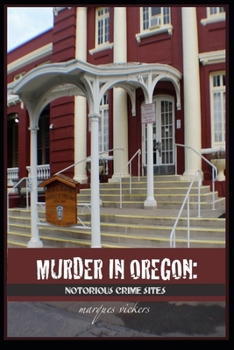 Paperback Murder in Oregon: Notorious Crime Sites Book