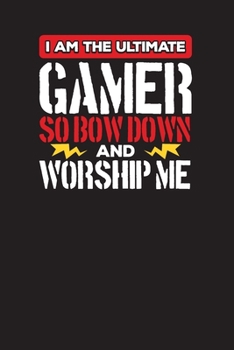Paperback I Am The Ultimate Gamer So Bow Down And Worship Me: Gamers 3 Month Work Organizer Undated Diary Book