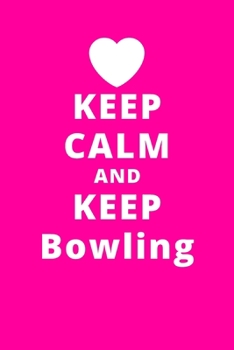 Paperback Keep Calm And Keep Bowling: 6"x9" 120 Pages Journal Book