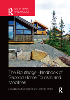 Paperback The Routledge Handbook of Second Home Tourism and Mobilities Book