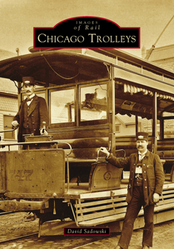Chicago Trolleys - Book  of the Images of Rail
