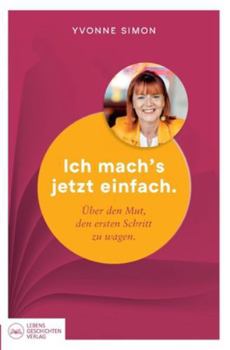 Paperback Ich mach´s jetzt einfach: Über den Mut, den ersten Schritt zu wagen [German] Book