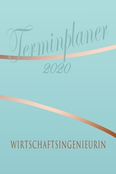 Paperback Wirtschaftsingenieurin - Planer 2020: Terminplaner f?r Wirtschaftsingenieurin - Organizer f?r 2020, Businessplaner, Berufskalender, Arbeitsplaner, Auf [German] Book