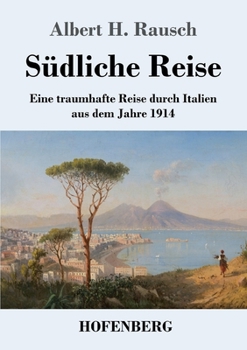 Paperback Südliche Reise: Eine traumhafte Reise durch Italien aus dem Jahre 1914 [German] Book