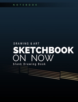 Paperback Drawing & Art: Sketchbook On Now / Blank Multi-Purpose Journal For Sketching, Drawing and Doodling - Large 8.5" x 11"/ 110 Pages: Lar Book