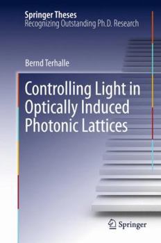 Controlling Light in Optically Induced Photonic Lattices - Book  of the Springer Theses