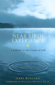 Paperback The Near Birth Experience: A Journey to the Center of Self Book