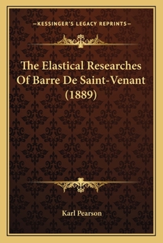 Paperback The Elastical Researches Of Barre De Saint-Venant (1889) Book