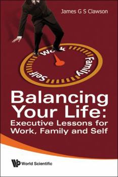 Paperback Balancing Your Life: Executive Lessons for Work, Family and Self Book