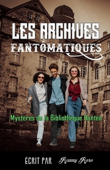 Paperback Les Archives Fantômatiques: Mystères de la Bibliothèque Hantée [French] Book