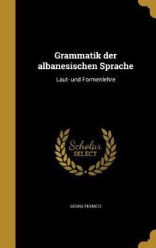Hardcover Grammatik der albanesischen Sprache: Laut- und Formenlehre [German] Book